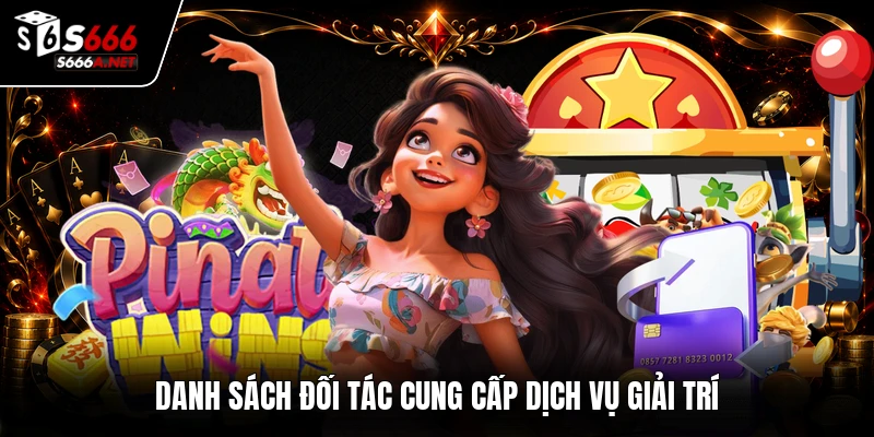 Danh sách đối tác cung cấp dịch vụ giải trí