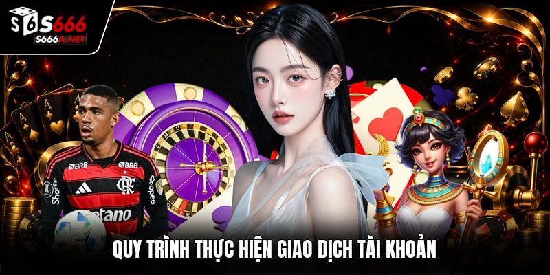 Quy trình thực hiện giao dịch tài khoản